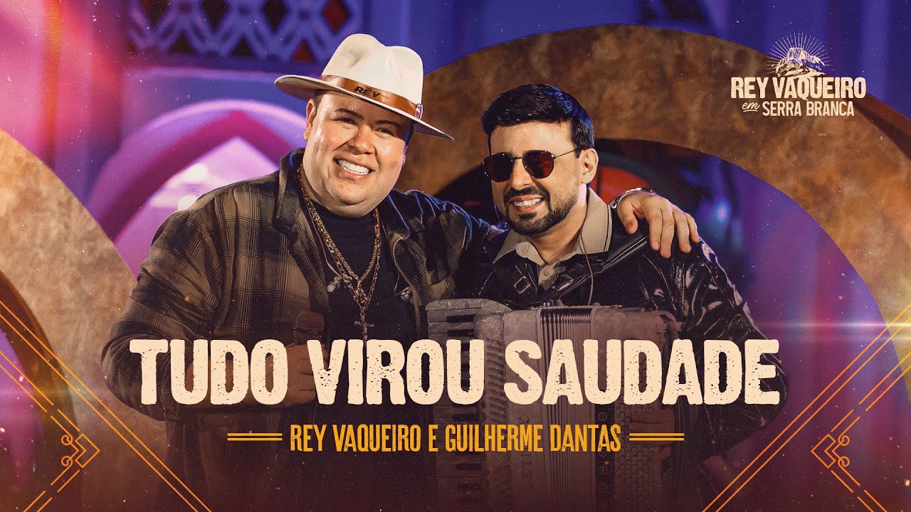 TUDO VIROU SAUDADE - Rey Vaqueiro e @GuilhermeDantasoficial  - DVD Rey Vaqueiro em Serra Branca