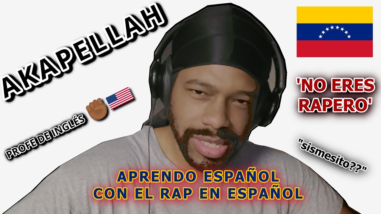 🇻🇪 AKAPELLAH | ✊🏾🇺🇸 APRENDO ESPAÑOL CON: NO ERES RAPERO