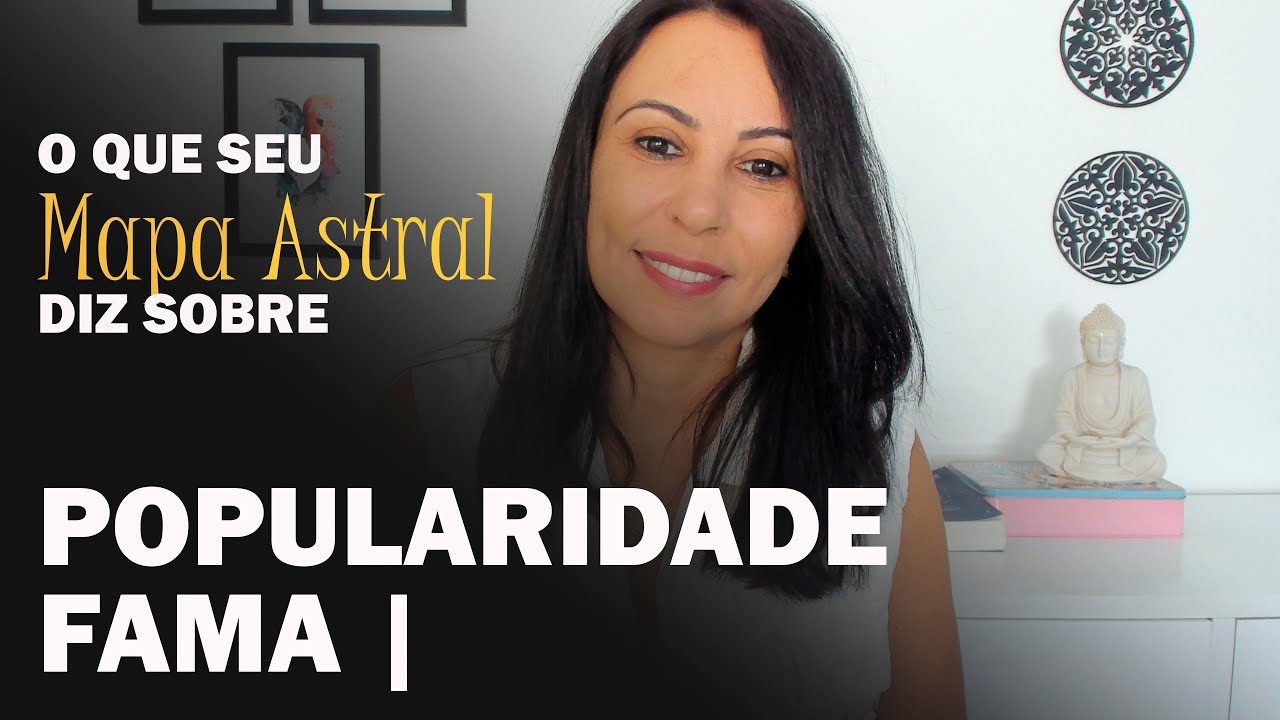 FAMA, POPULARIDADE - O QUE DIZ SEU MAPA ASTRAL.