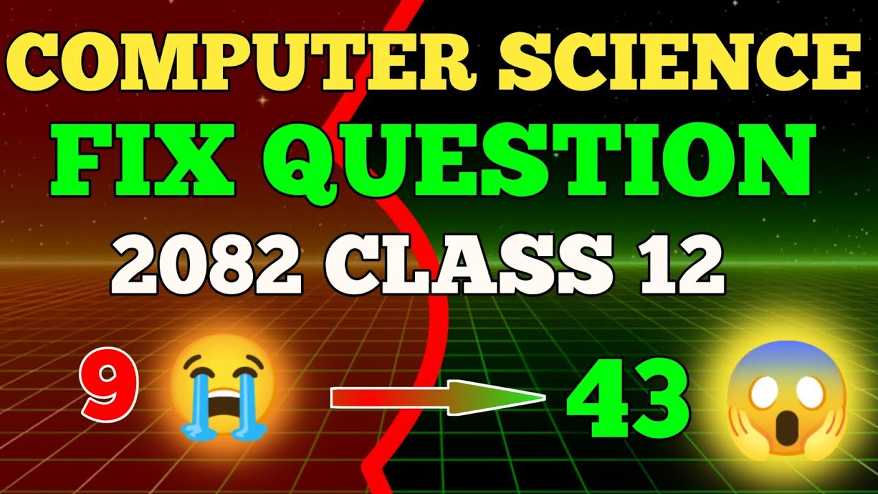 CLASS 12 COMPUTER SCIENCE 2082 ll Computer Science Fix Question Class 12 ll Computer Science 12