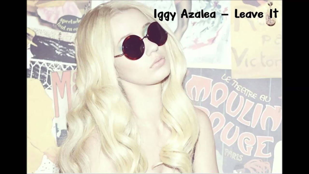 Iggy Azalea - Leave It (Fancy Demo)