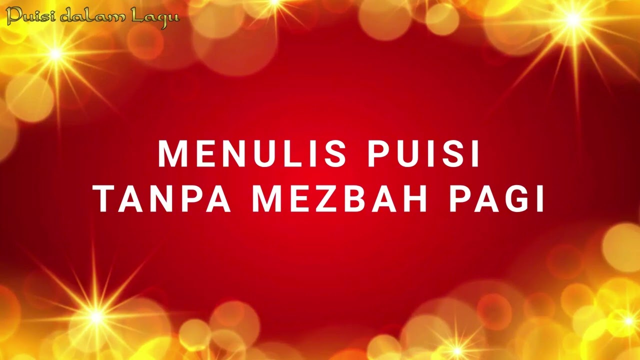 MENULIS PUISI TANPA MEZBAH PAGI - Puisi dalam Lagu