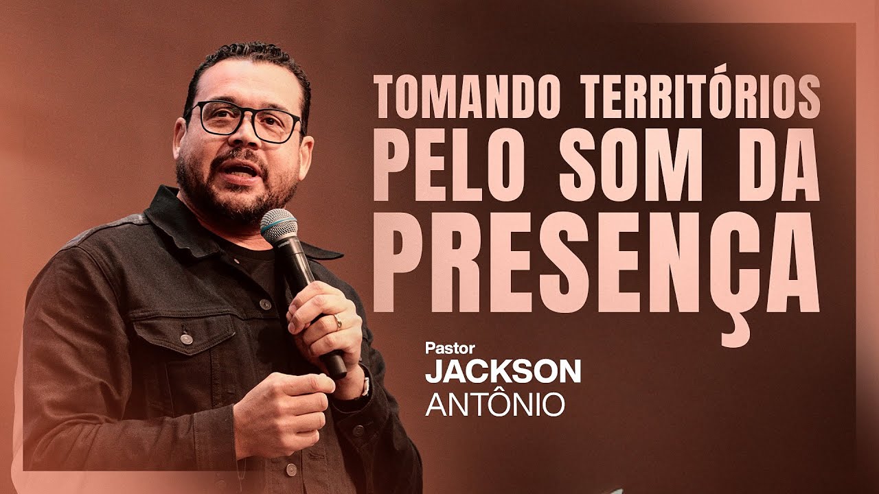PR JACKSON ANTÔNIO | NOVOS TERRITÓRIOS TE ESPERAM, ATRAVESSE O JORDÃO!