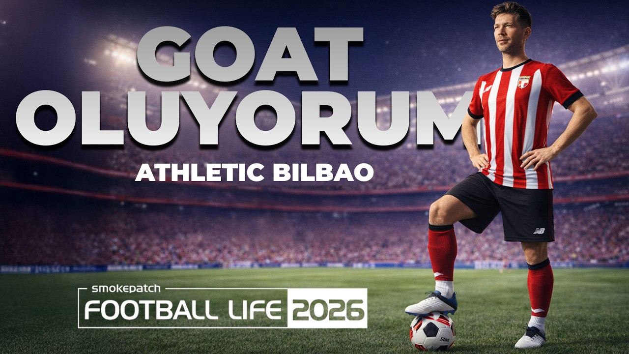 GOAT OLUYORUM - Athletic Bilbao Kariyeri SP Football Life 2026