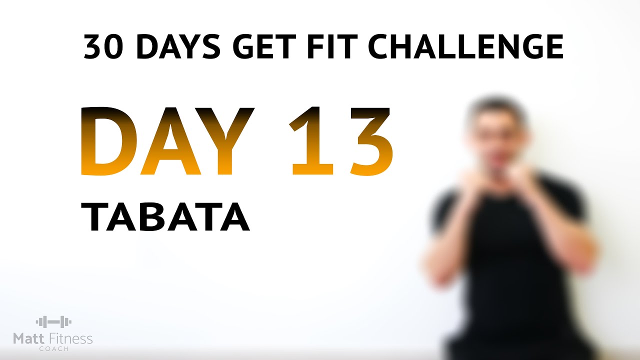 DAY 13 - 30 Days Get Fit Challenge 32 Minute TABATA Workout Set Fire to Your Fats