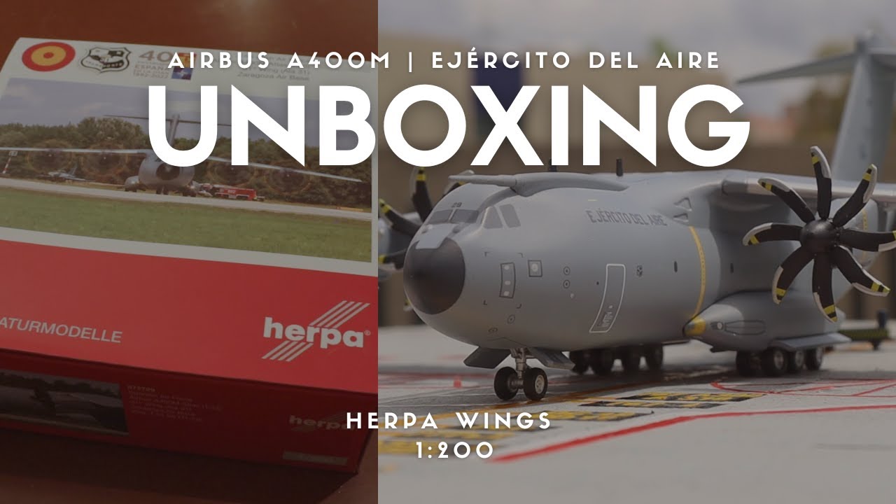 AIRBUS A400M ✈️ | EJÉRCITO DEL AIRE 🇪🇸 | HERPA WINGS 1:200 📦 | UNBOXING & REVIEW