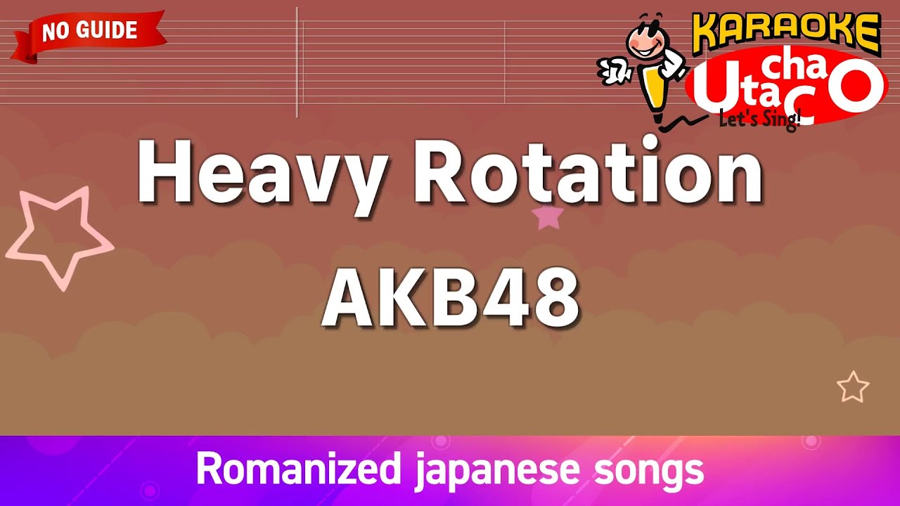 Heavy Rotation – AKB48 (Romaji Karaoke no guide)