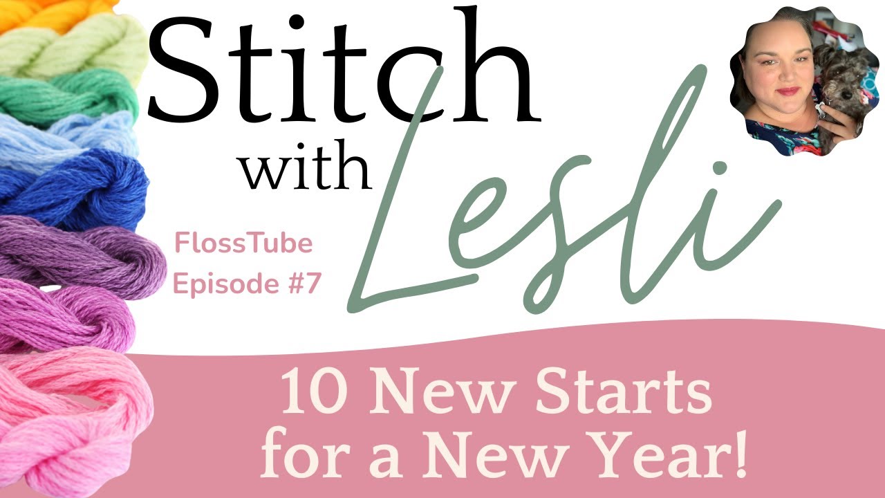 Flosstube #07: Ten New Starts for a New Year!