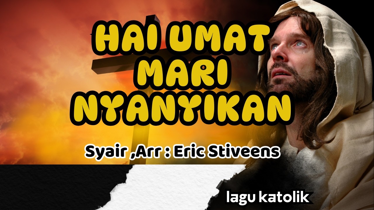 HAI UMAT MARI NYANYIKAN || LAGU PASKAH || Arr,Lirik : Eric Stiveens