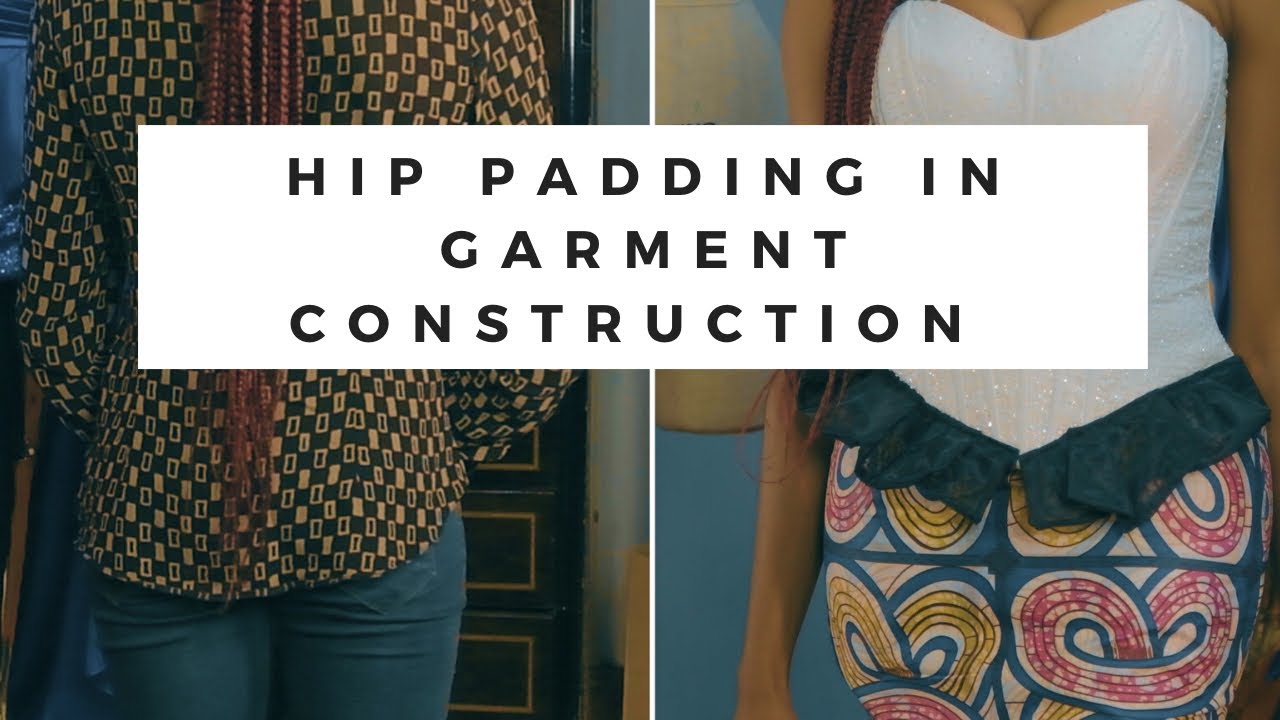 HIP PADDING IN GARMENT CONSTRUCTION