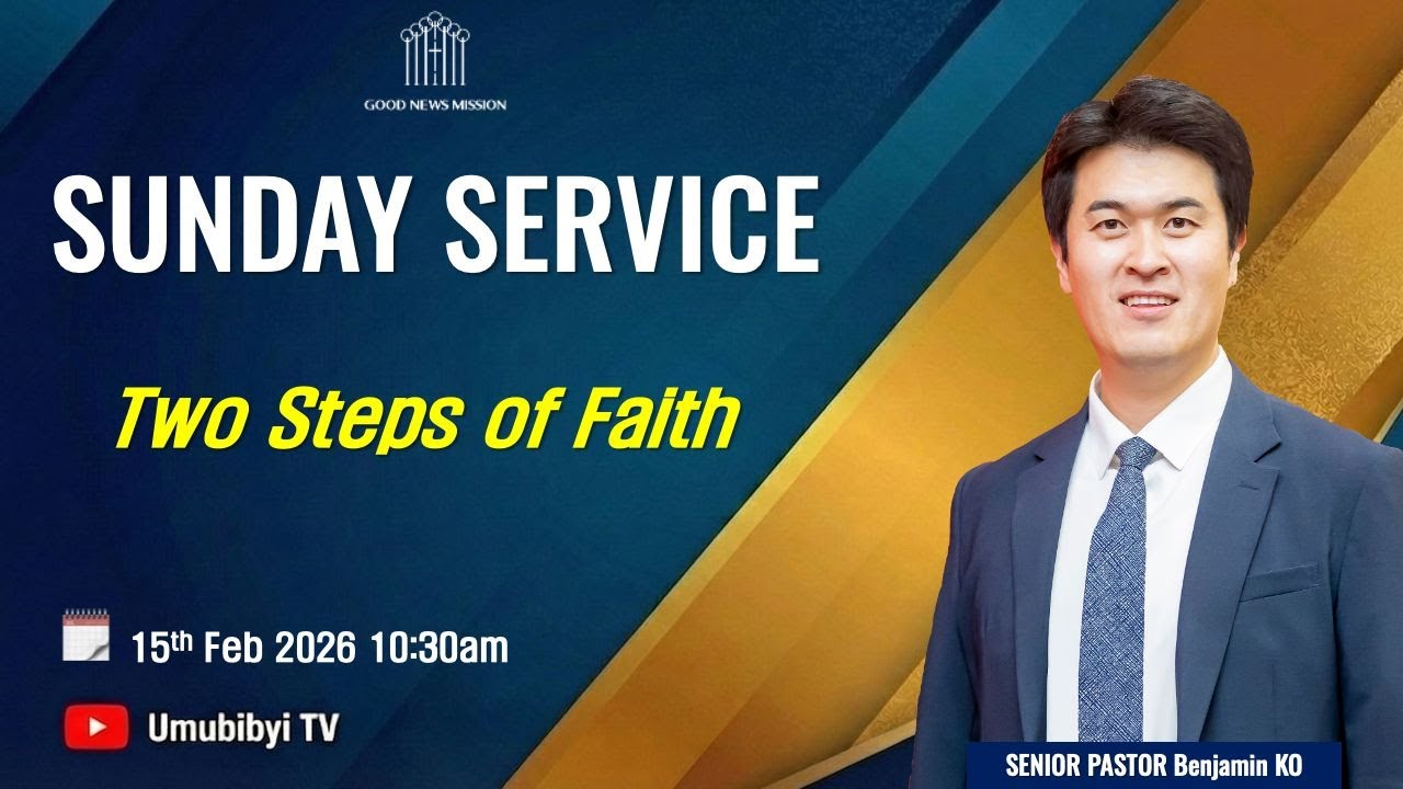 Two Steps of Faith / Intambwe Ebyiri zo  Kwizera - Senior Pastor Benjamin KO