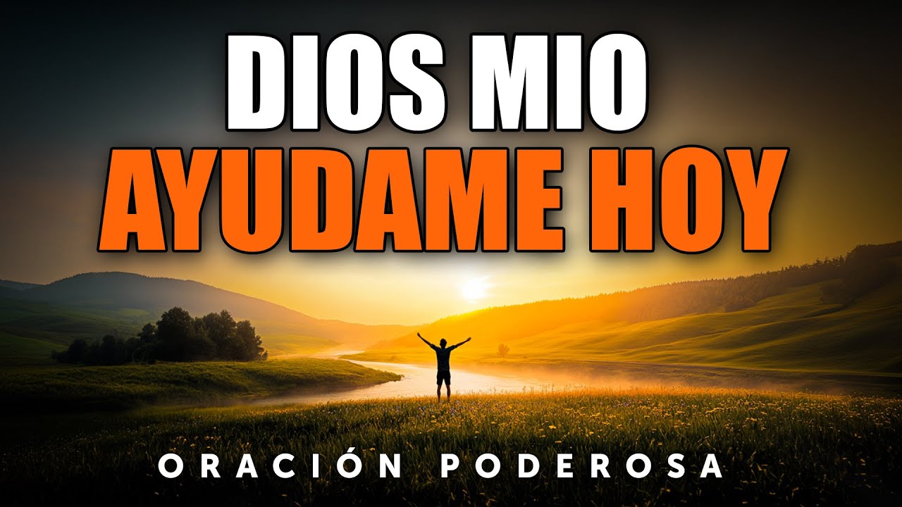 ORACIÓN DE LA MAÑANA para Recibir la Ayuda, la Fuerza y la paz de Dios Hoy