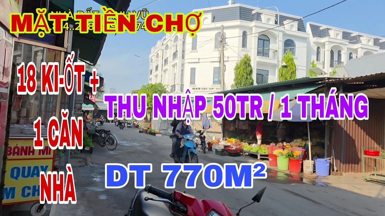MẶT TIỀN CHỢ. (DIÊN TÍCH KHỦNG) .( 770M²) THU NHẬP 50 TRIỆU /1 THÁNG .(18 KI ỐT +1 CĂN NHÀ )
