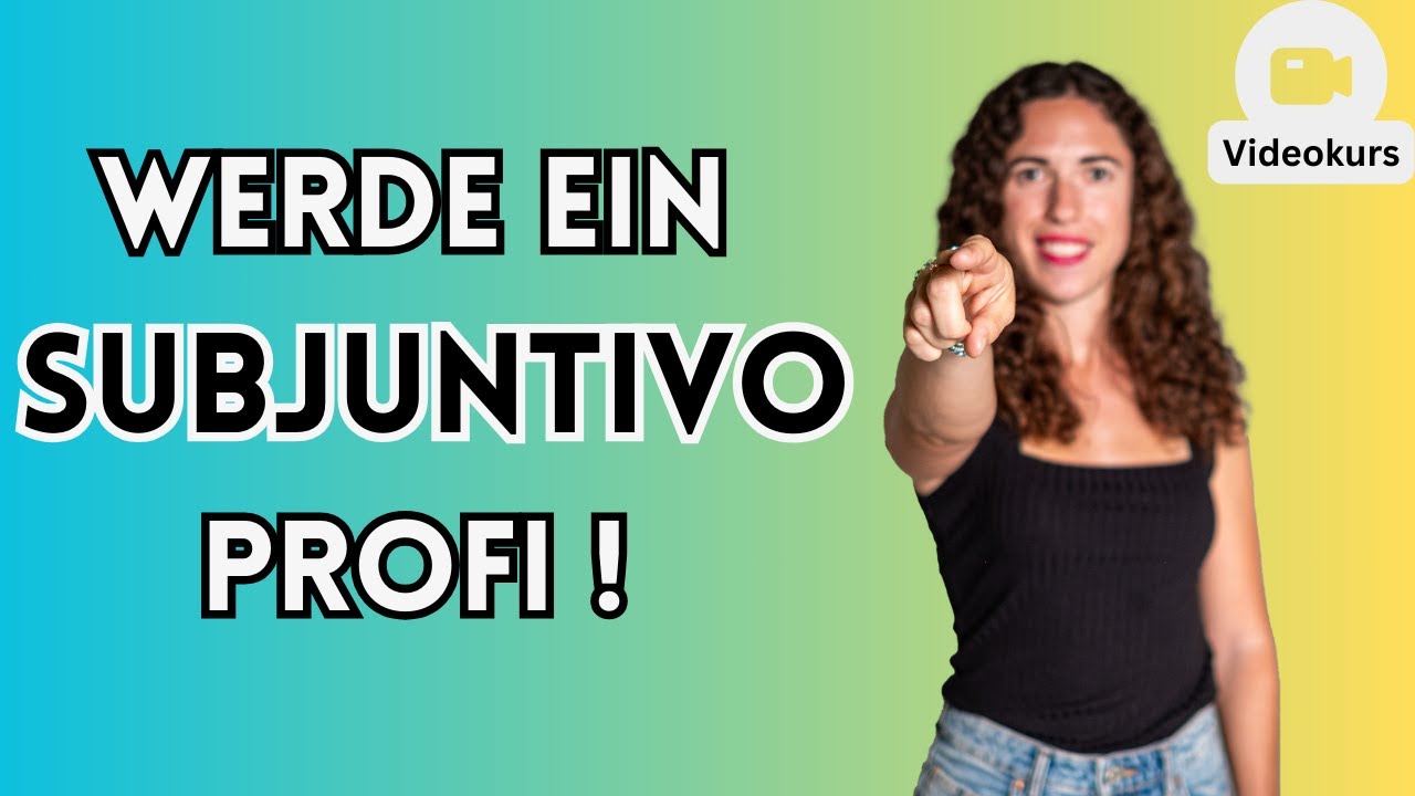 Spanisch SUBJUNTIVO endlich MEISTERN! | Spanisch für Fortgeschrittene