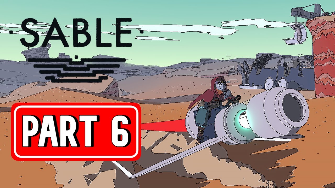 SABLE gameplay walkthrough part 6 | [ NO COMMENTARY ]