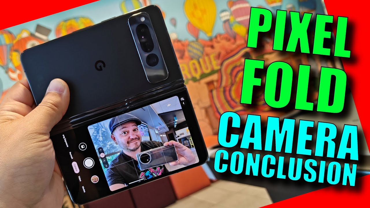 Pixel Fold Camera Conclusion: FORMERLY The Best Cameras on a Folding Phone...