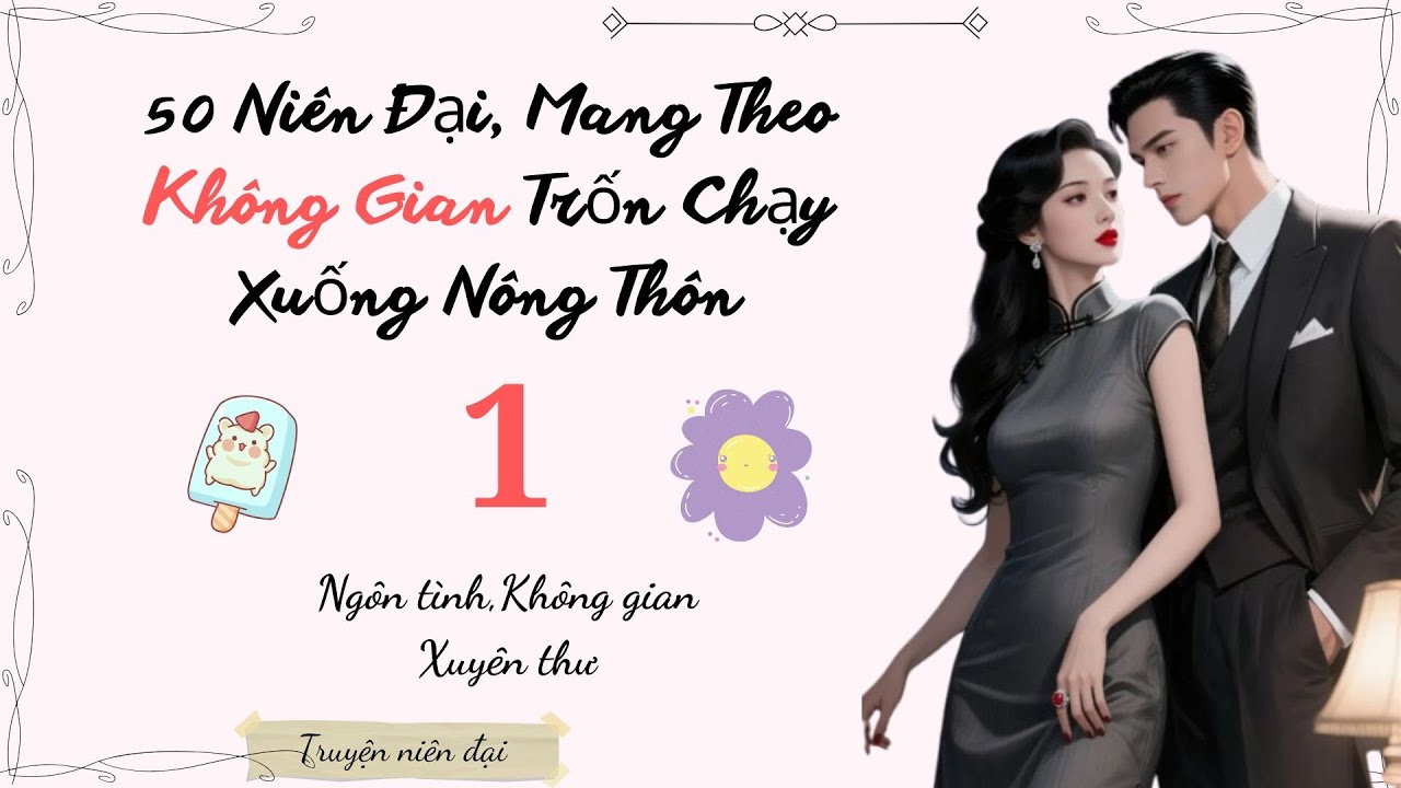 Tập 1 | 50 Niên Đại, Mang Theo Không Gian Trốn Chạy Xuống Nông Thôn