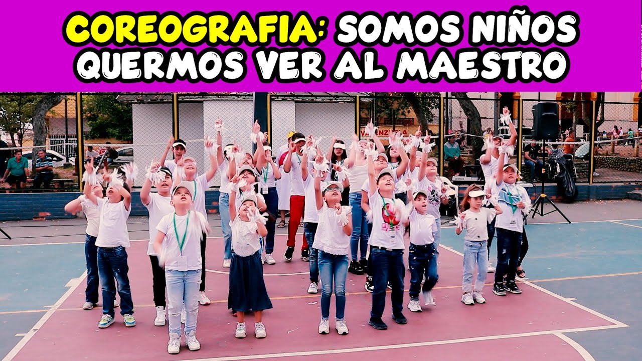 COREOGRAFIA Somos Niños Queremos Ver Al Maestro