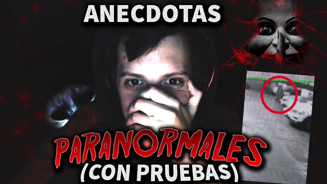 ANÉCDOTA PARANORMALES CON PRUEBAS