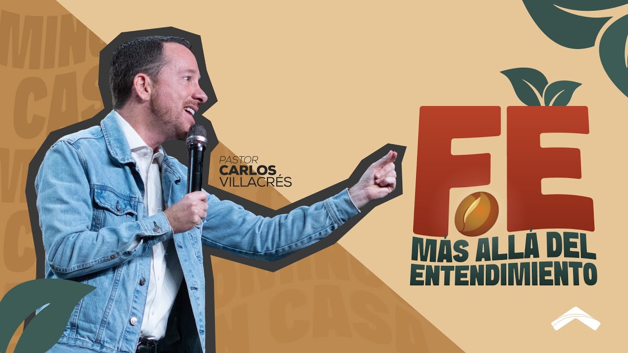 Fe más allá del entendimiento | Ps. Carlos Villacrés