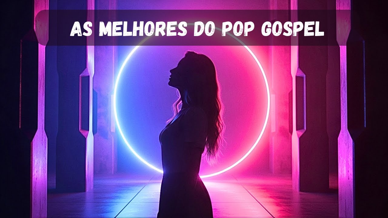 Playlist com as Melhores Músicas Pop Gospel | Louvores Gospel Atuais
