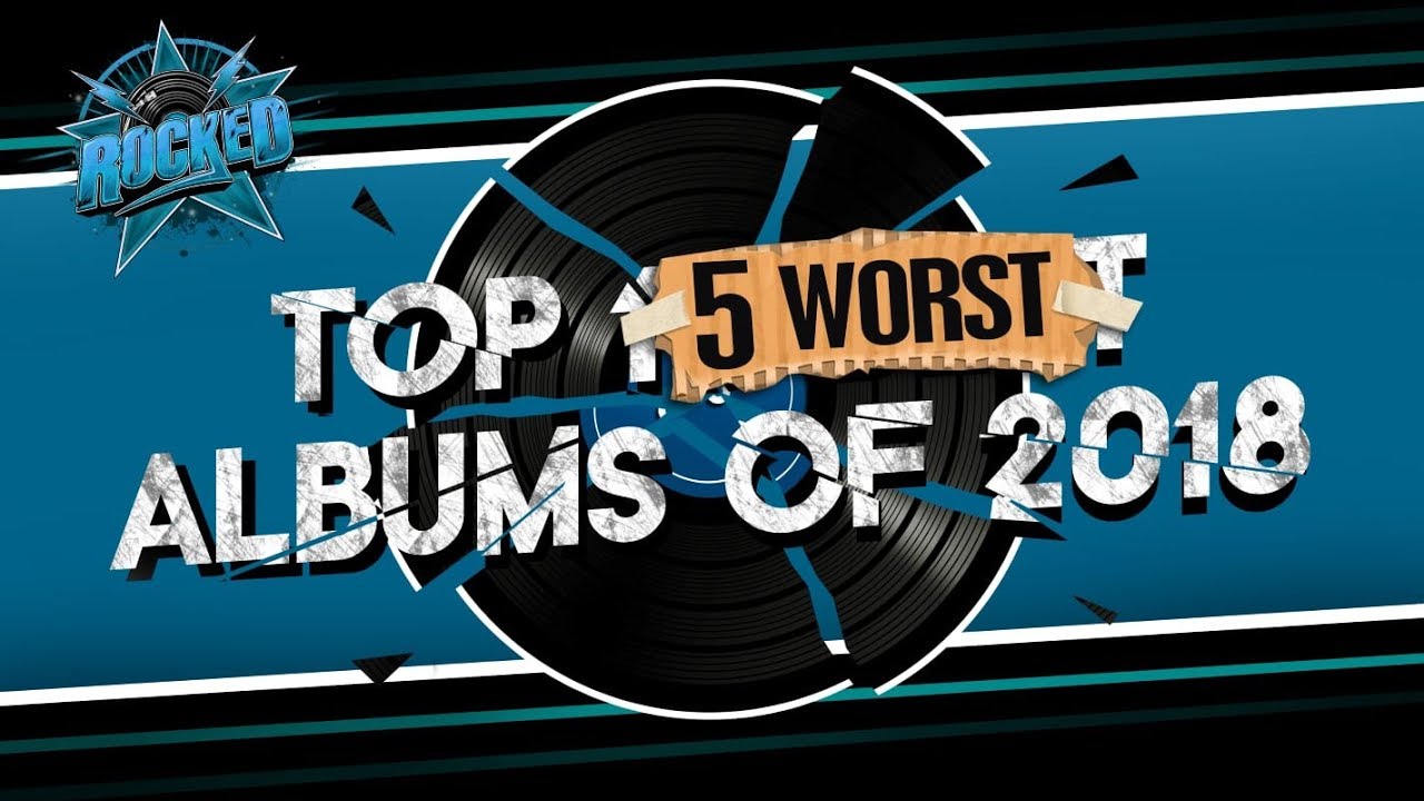 Топ-5 ХУДШИХ альбомов 2018 года | Rocked