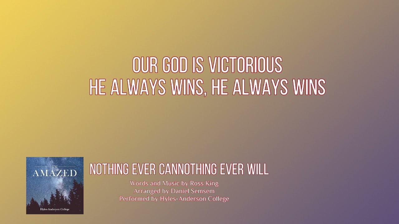Nothing Ever Can, Nothing Ever Will | Hyles-Anderson College | Lyrics