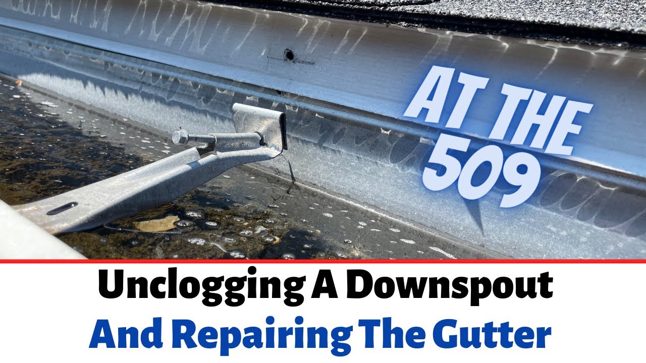 Unclogging A Downspout And Repairing A Sagging Gutter, CHECK THIS OUT | At The 509