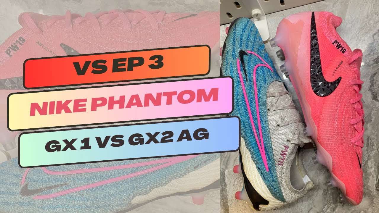 VS EP3 NIKE PHANTOM GX1 vs GX2 AG
