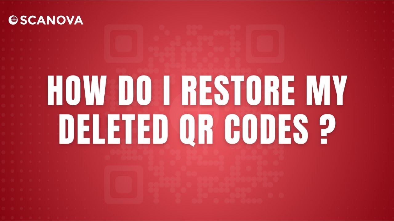 Scanova QR Code Generator | How do I restore my deleted QR Codes