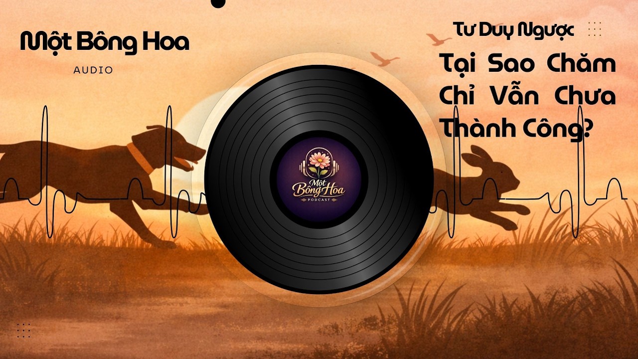 Tại Sao Chăm Chỉ Vẫn Chưa Thành Công? | Cái Bẫy Bận Rộn Khiến Bạn Mãi Mắc Kẹt | Podcast#06