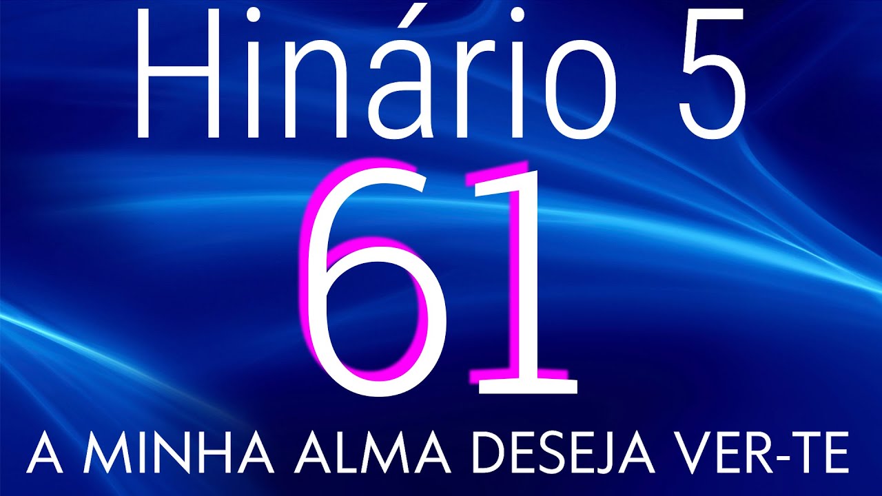 HINO 61 CCB - A Minha Alma Deseja Ver-te - HIN&Aacute;RIO 5 COM LETRAS