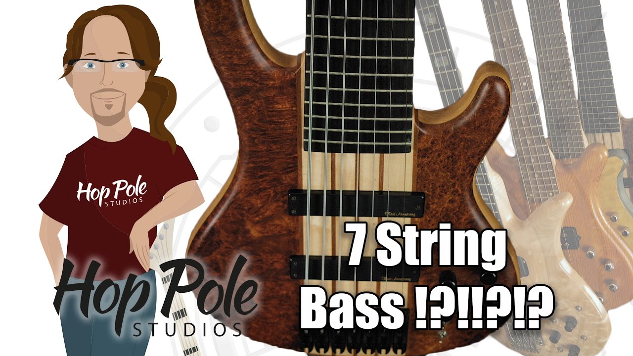 7 String Bass??!? 4, 5, 6 and 7 string - why? And how would I use them?