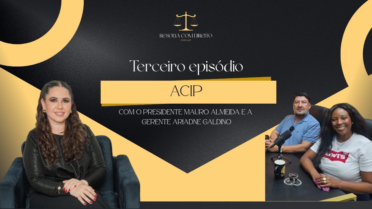 ACIP | PRESIDENTE MAURO ALMEIDA E A GERENTE ARIADNE GALDINO | EPISÓDIO 3