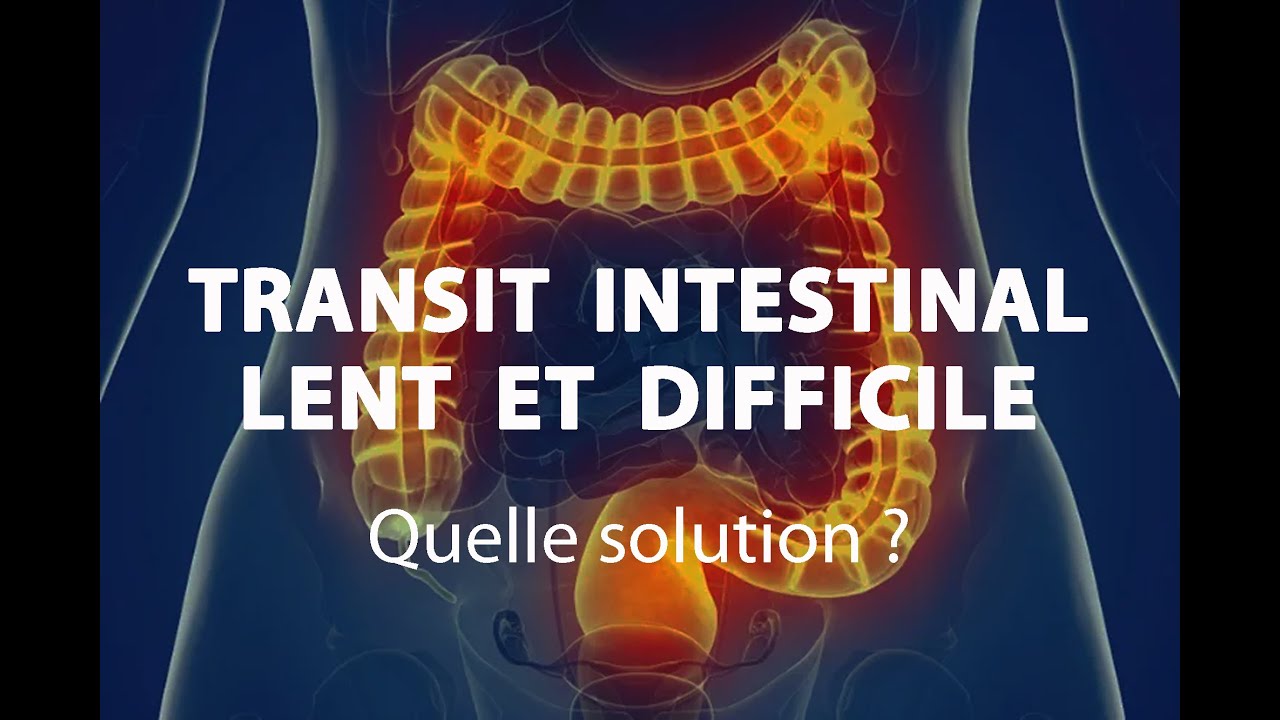 TRANSIT INTESTINAL LENT ET DIFFICILE : QUELLE SOLUTION ?