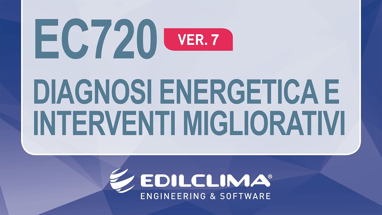 EC720 v.7 – Diagnosi energetica e interventi migliorativi