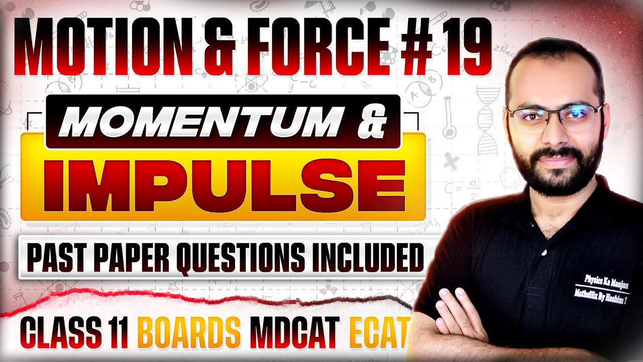 Class 11 Physics | Motion & Force # 19 | Momentum | Impulse | Dynamics | Boards | ECAT | MDCAT