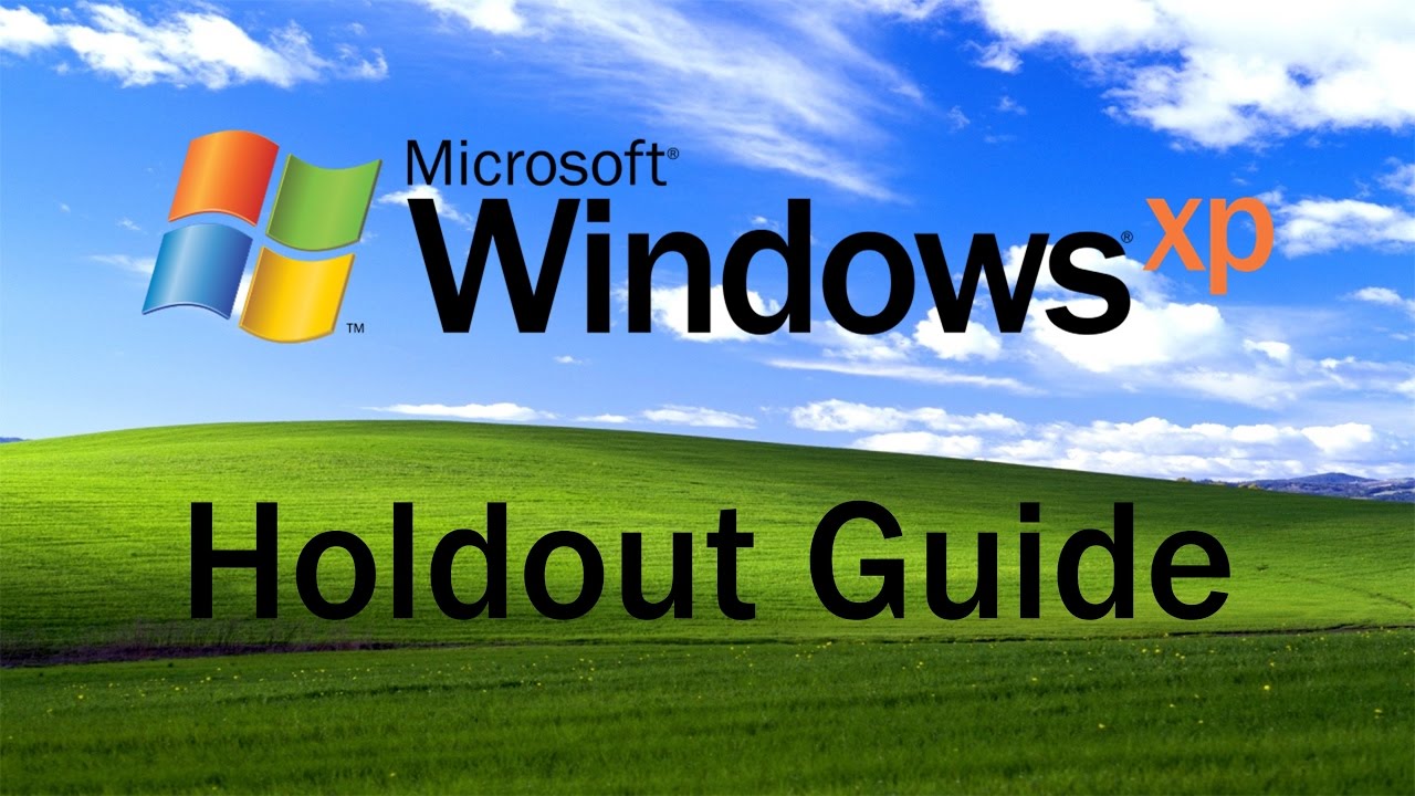 The Windows XP Holdout Guide