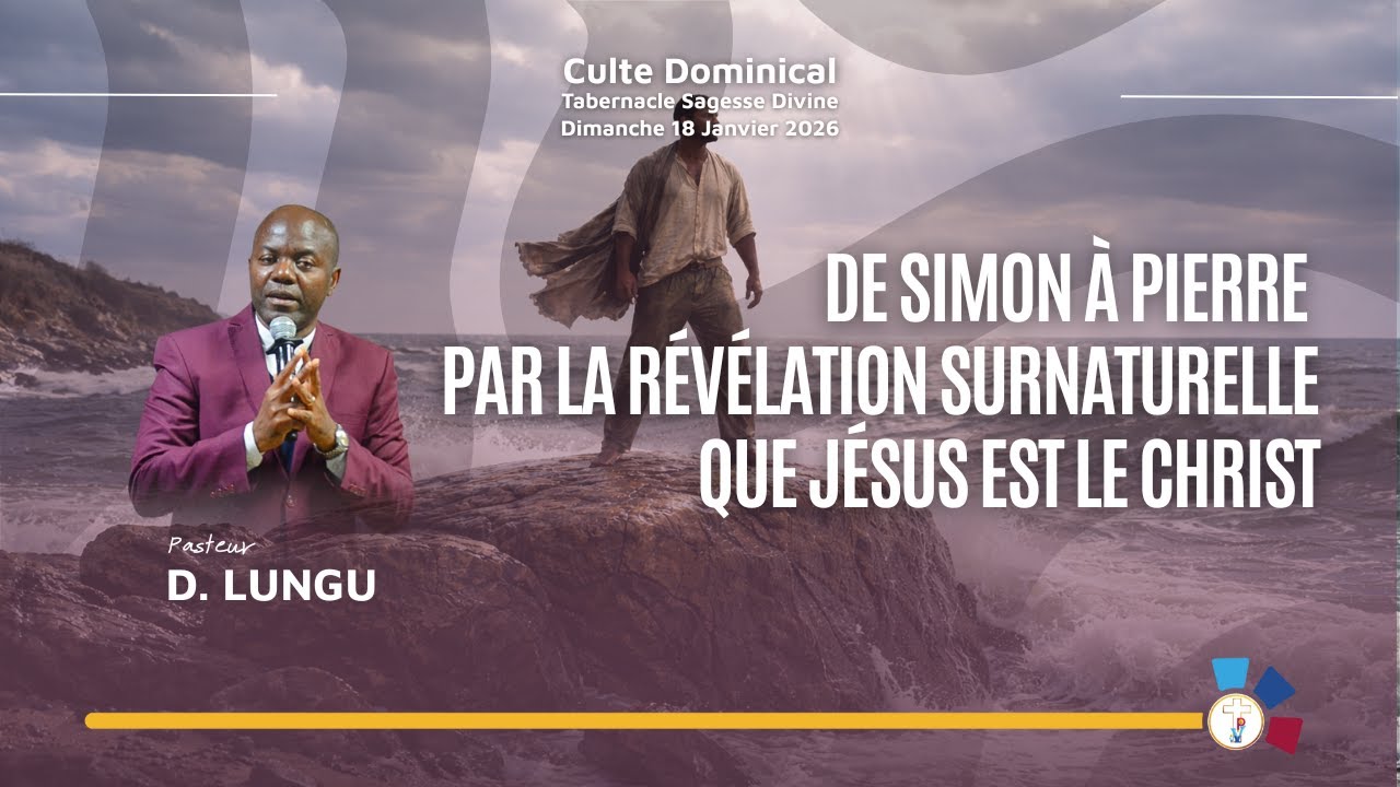 260118 DE SIMON À PIERRE PAR LA RÉVÉLATION SURNATURELLE QUE JÉSUS EST LE CHRIST | Pasteur D. LUNGU
