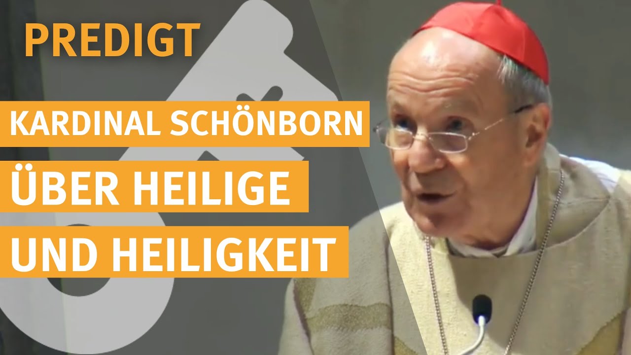 Freunde Gottes: Predigt von Christoph Kardinal Schönborn über Heilige und Heiligkeit