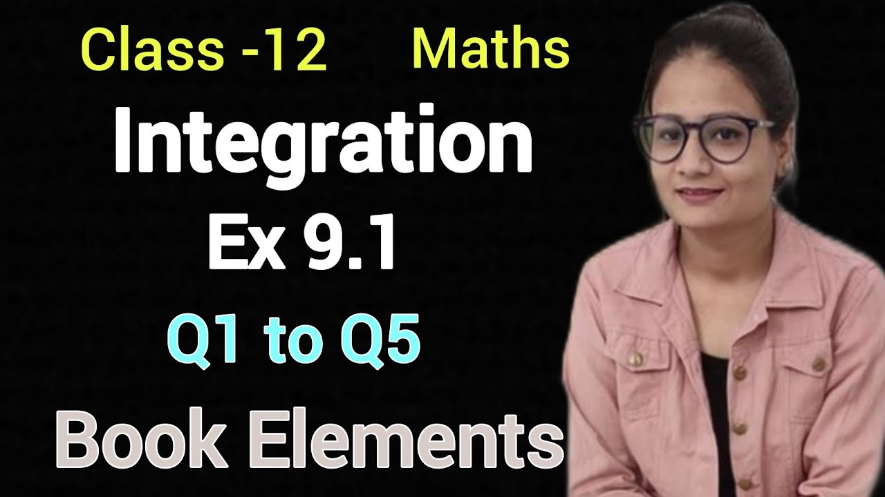 Ex 9.1 Class 12 Maths | Integration | Introduction| Exercise 9.1 Q1 to Q5 | Elements of Mathematics|