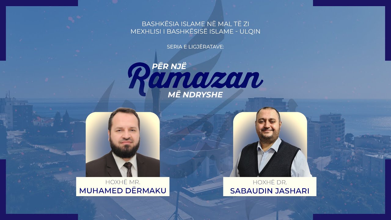 Hoxhë mr. Muhamed Dërmaku - Hoxhë dr. Sabaudin Jashari - Për një Ramazan më ndryshe