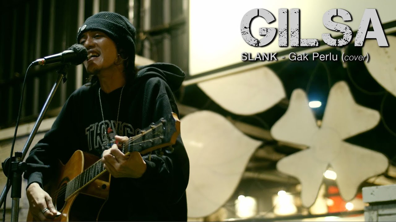 SLANK - Nggak Perlu (Cover Akustik by GILSA) | Live @ Titikumpul Lebak Bulus 3A