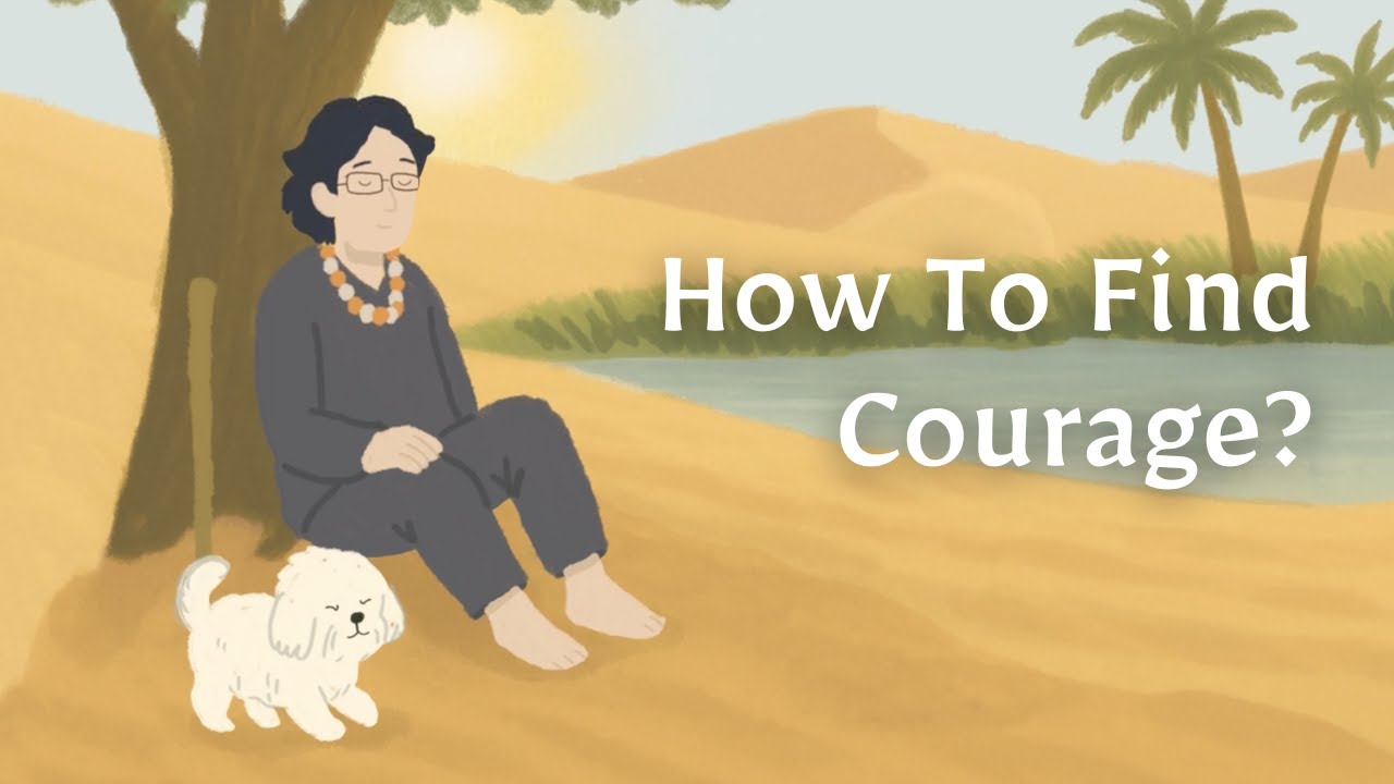 How To Find Courage | Pure Land Foundation