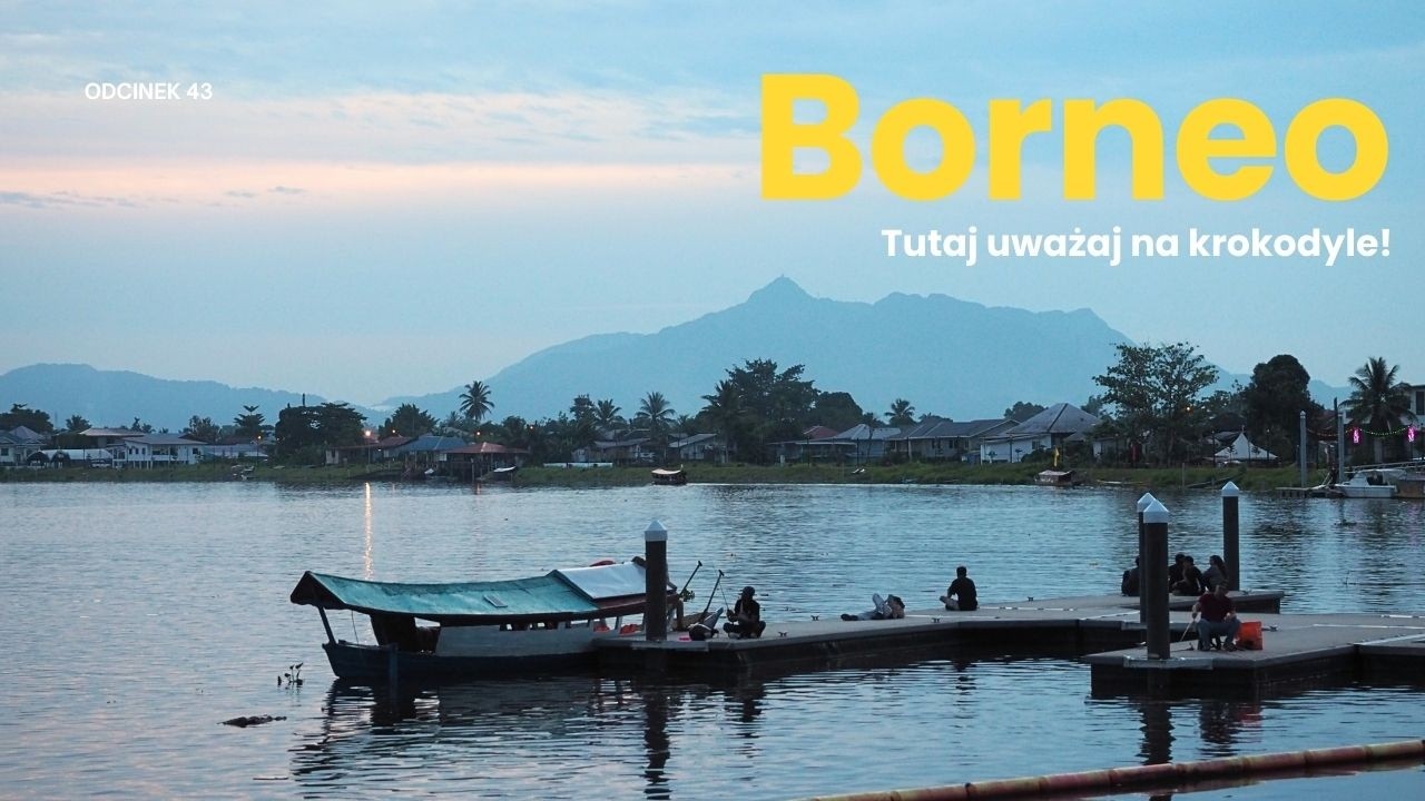 43. Lądujemy na Borneo! Park Bako i 