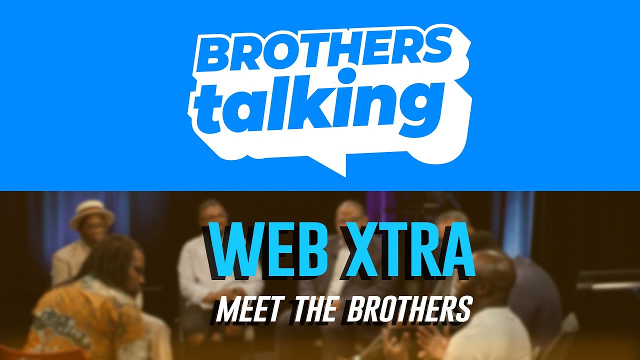Brothers Talking -WEB XTRA - Meet The Brothers