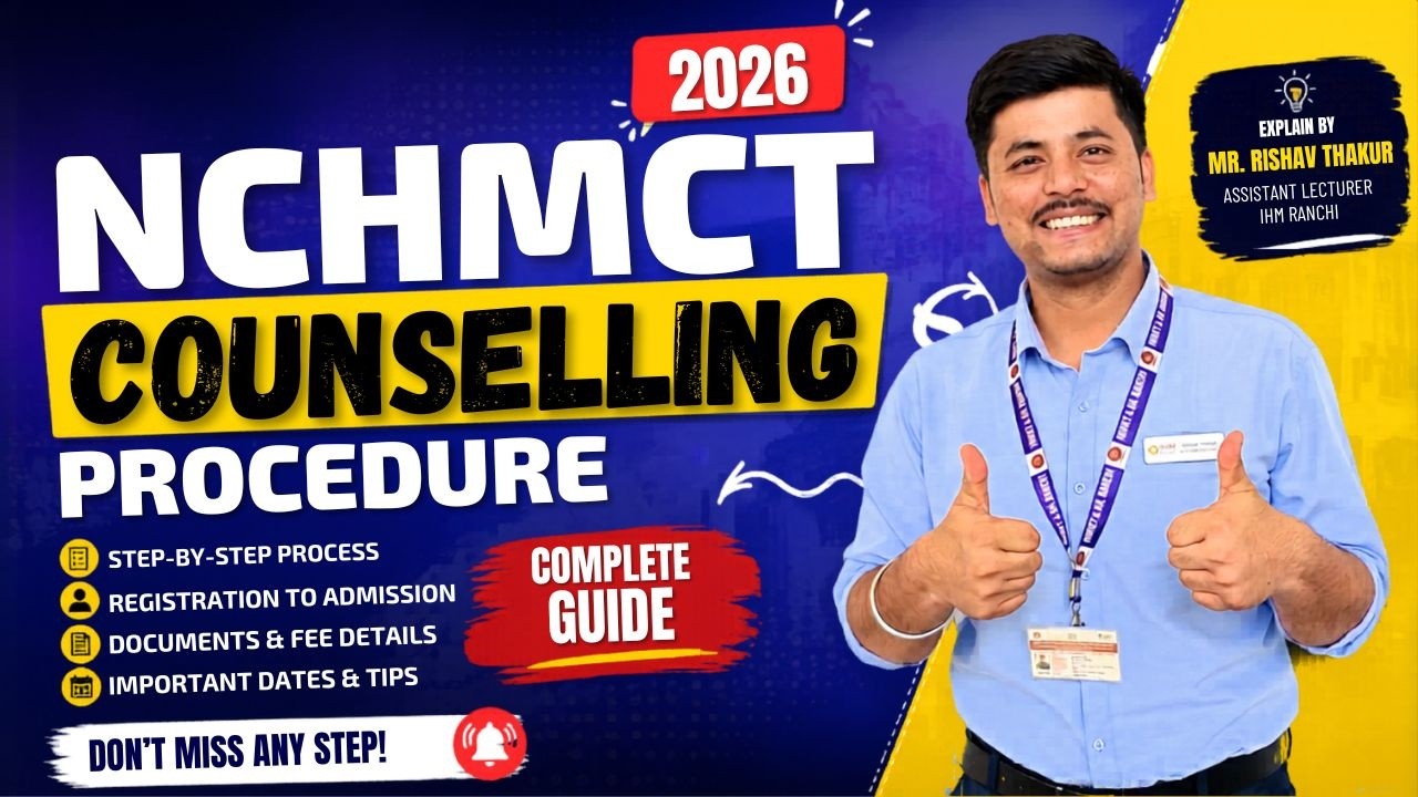 NCHMCT Counselling Procedure 2026 | Complete Guide by Mr. Rishav Thakur | IHM Ranchi