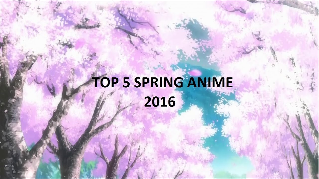 Top 5 spring anime 2016