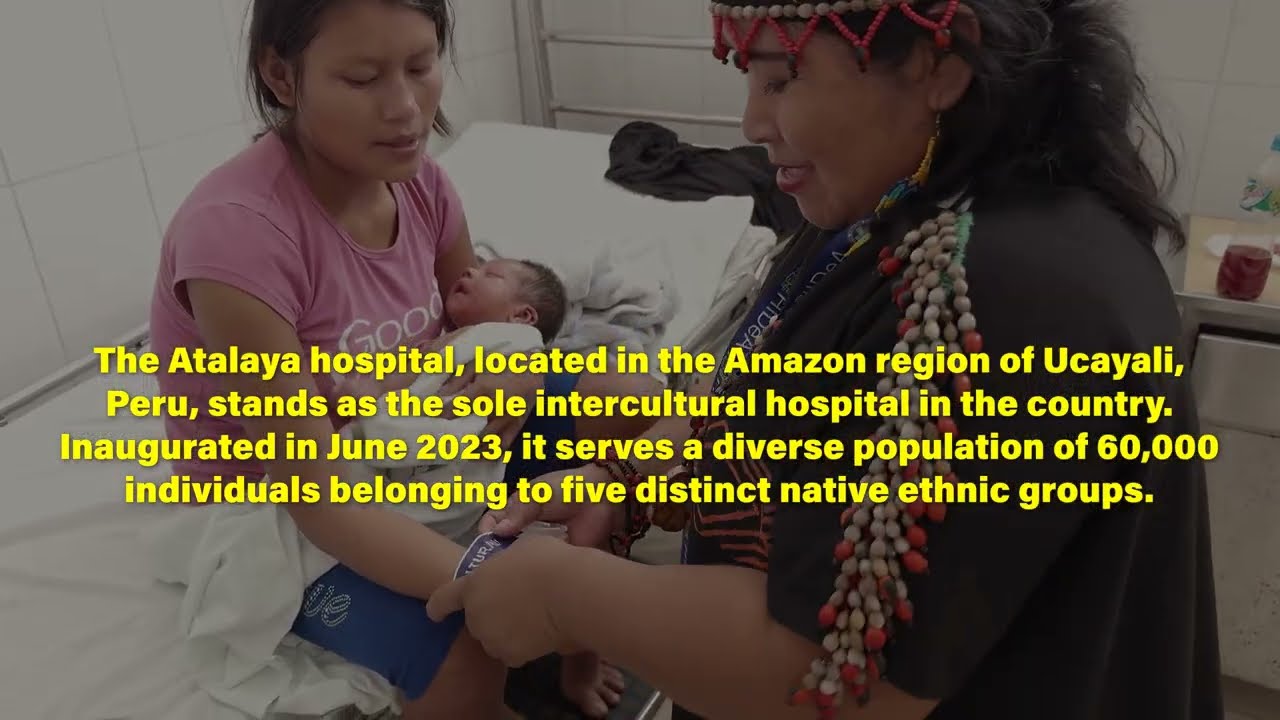 The Atalaya Hospital: An emblem of Peru&acute;s intercultural health strategy