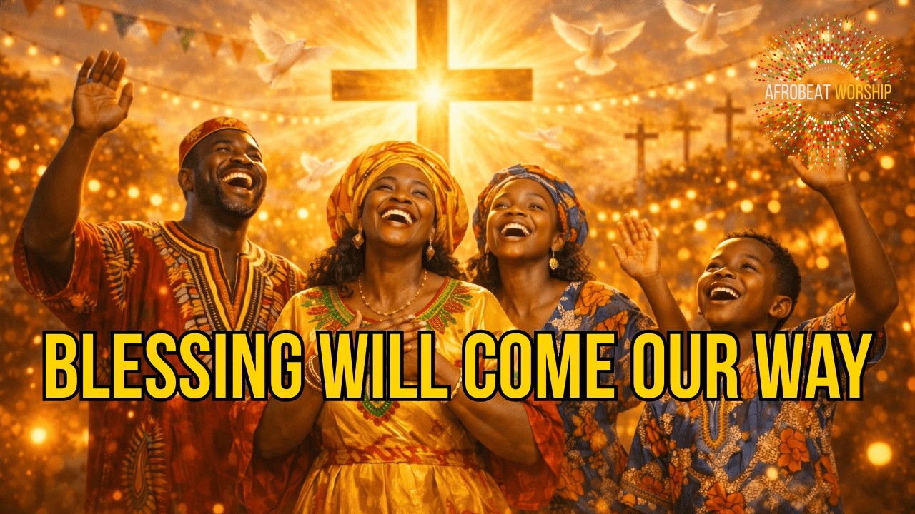 Blessings Will Come Our Way 🙏🏾 - Powerful African Gospel Afrobeat Praise